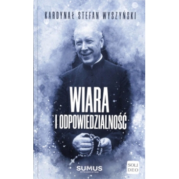 Wiara i odpowiedzialność - kard. Stefan Wyszyński